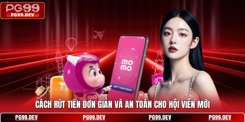 Cách rút tiền đơn giản và an toàn cho hội viên mới