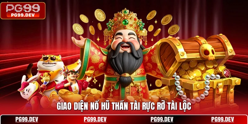 Giao diện nổ hũ Thần Tài rực rỡ tài lộc