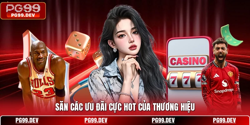Săn các ưu đãi cực hot của thương hiệu