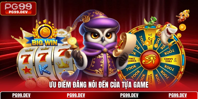 Ưu điểm đáng nói đến của tựa game